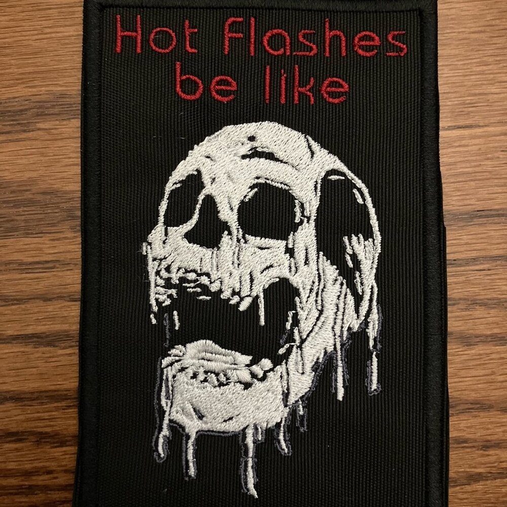 Funny embroidered patch giving a visual on what HOT FLASHES are REALLY like